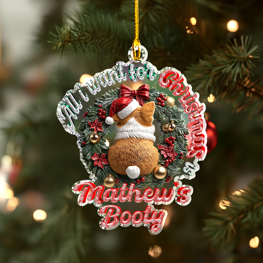Shineful Personalized 2D Acrylic Ornament All I Want is That Corgi Booty