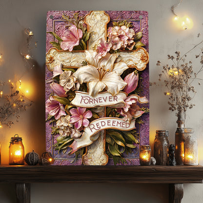 Shineful 2D Metal Sign Forever Redeemed Floral Cross