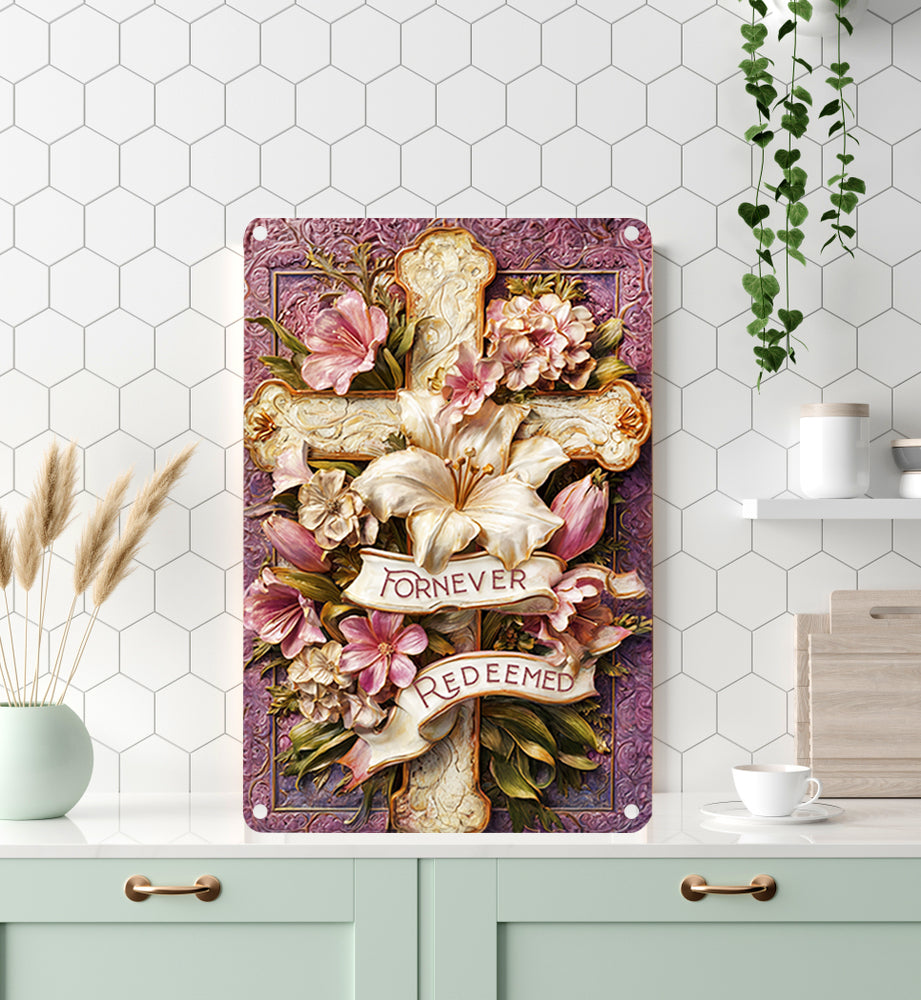 Shineful 2D Metal Sign Forever Redeemed Floral Cross
