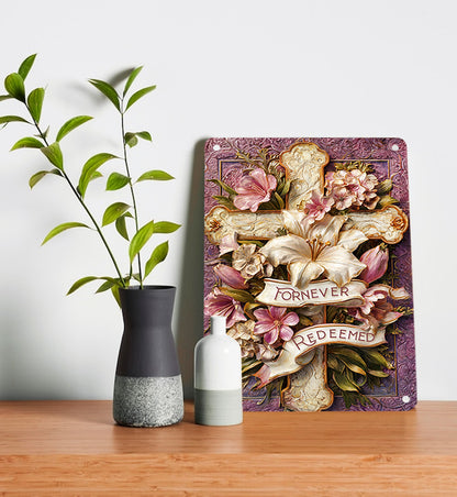 Shineful 2D Metal Sign Forever Redeemed Floral Cross