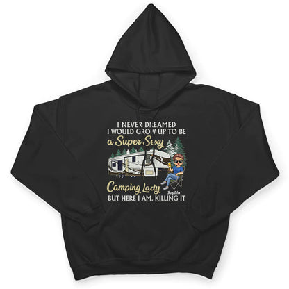 Shineful T-Shirt Never Dreamed I'd Grow Up To Be A Super Sexy Camping Lady Black - Personalized Unisex T-Shirt