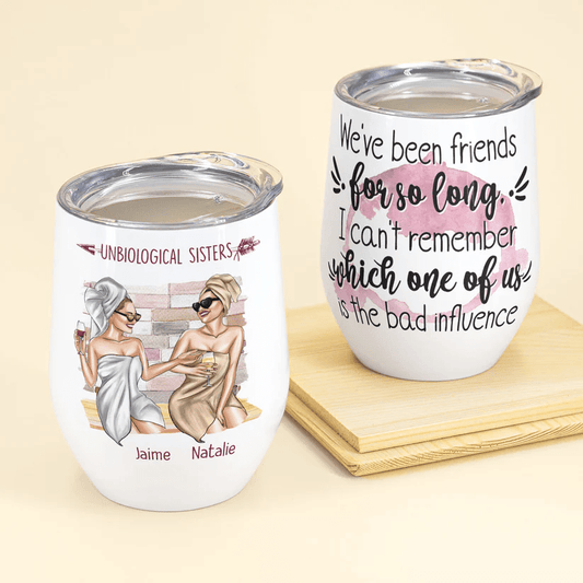 We’ve Been Friends For So Long - Personalized Wine Tumbler Gift Besties