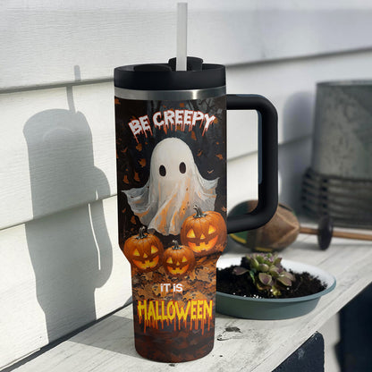 Shineful Tumbler Be Creepy It Is Halloween