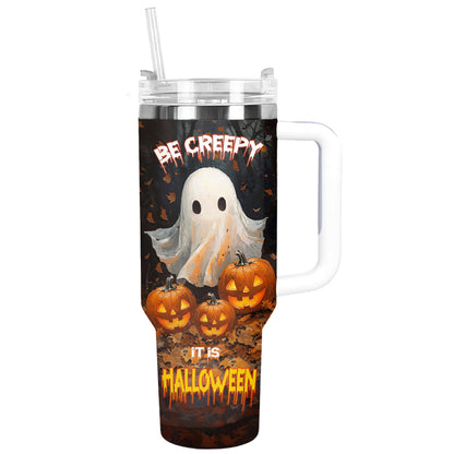 Shineful Tumbler Be Creepy It Is Halloween