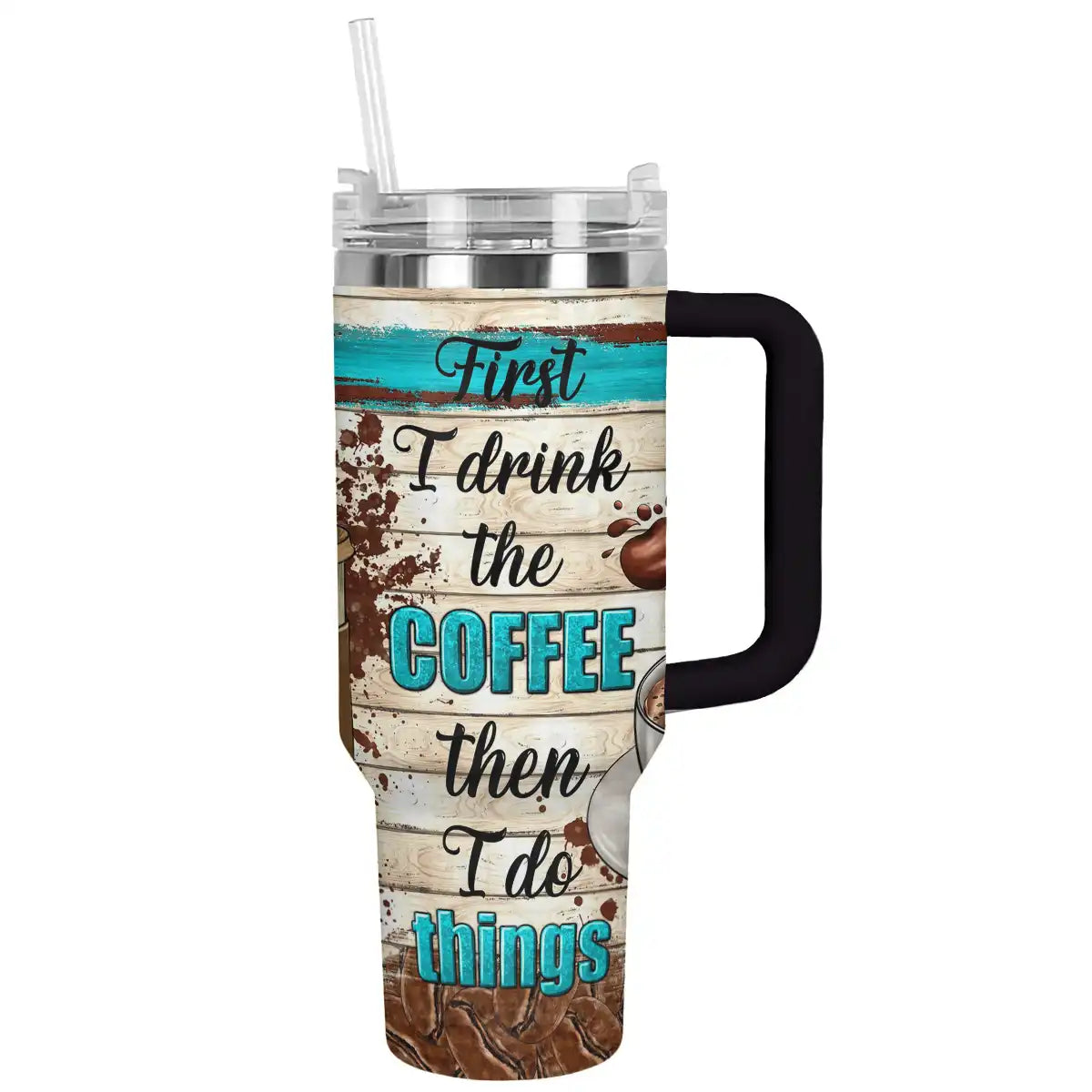 Shineful Tumbler First I Drink Coffee