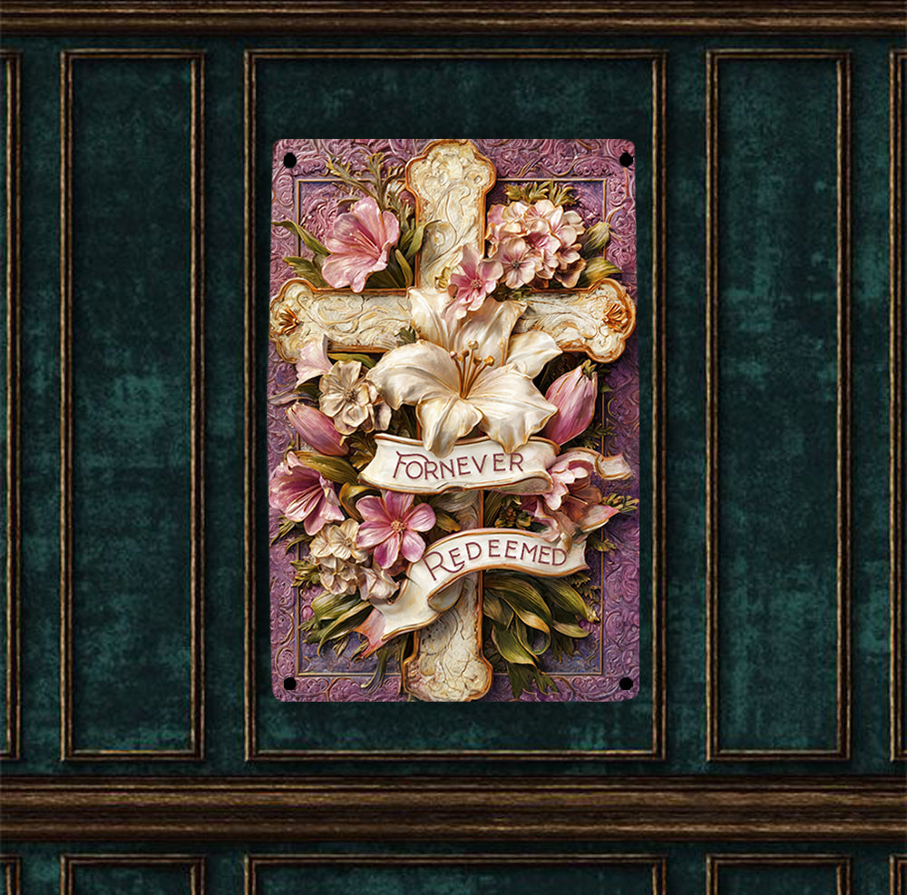 Shineful 2D Metal Sign Forever Redeemed Floral Cross