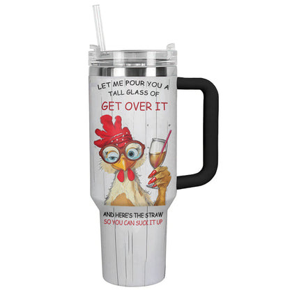 Shineful Tumbler Chicken Get Over It