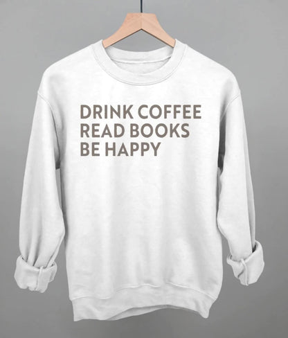 Shineful Sweatshirts Drink Coffee Read Books Be Happy